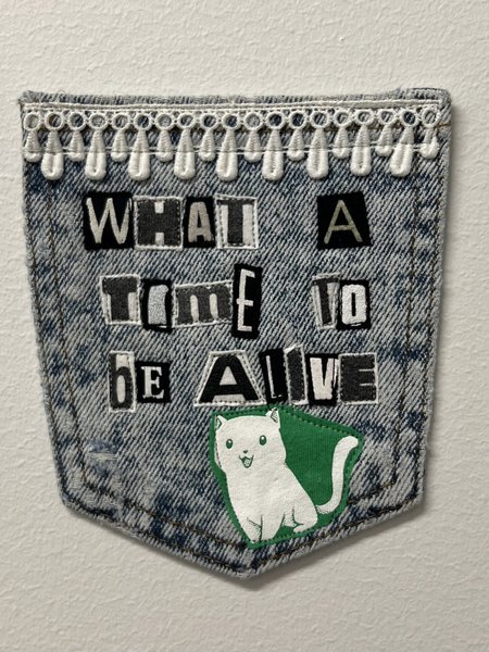 What a time art collage patch